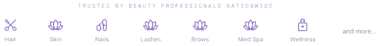 Trusted by beauty professionals nationwide: Hair, Skin, Nails, Lashes, Brows, Med Spa, Wellness, and more